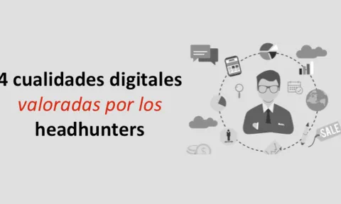 Las cualidades digitales más valoradas por los headhunters